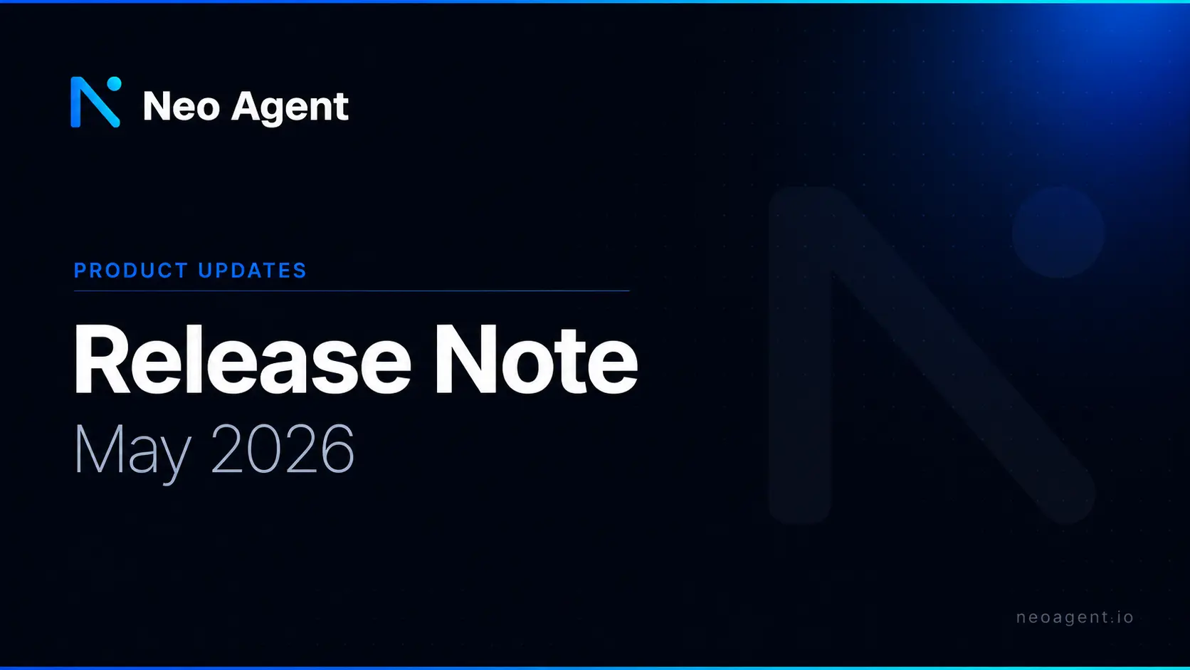 Release Note | May 2026 | Neo Agent Blog